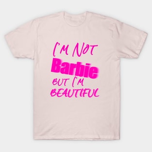 I'm Not Barbie But I'm Beautiful T-Shirt